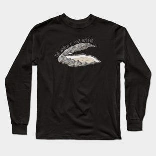 The World is Your Oyster Long Sleeve T-Shirt